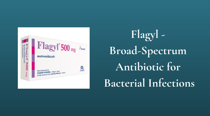 Flagyl - Broad-Spectrum Antibiotic for Bacterial Infections