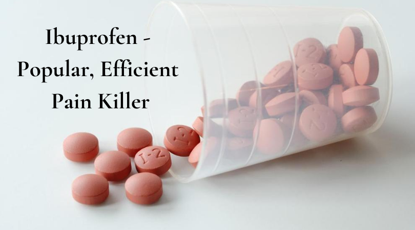 Ibuprofen - Popular, Efficient Pain Killer